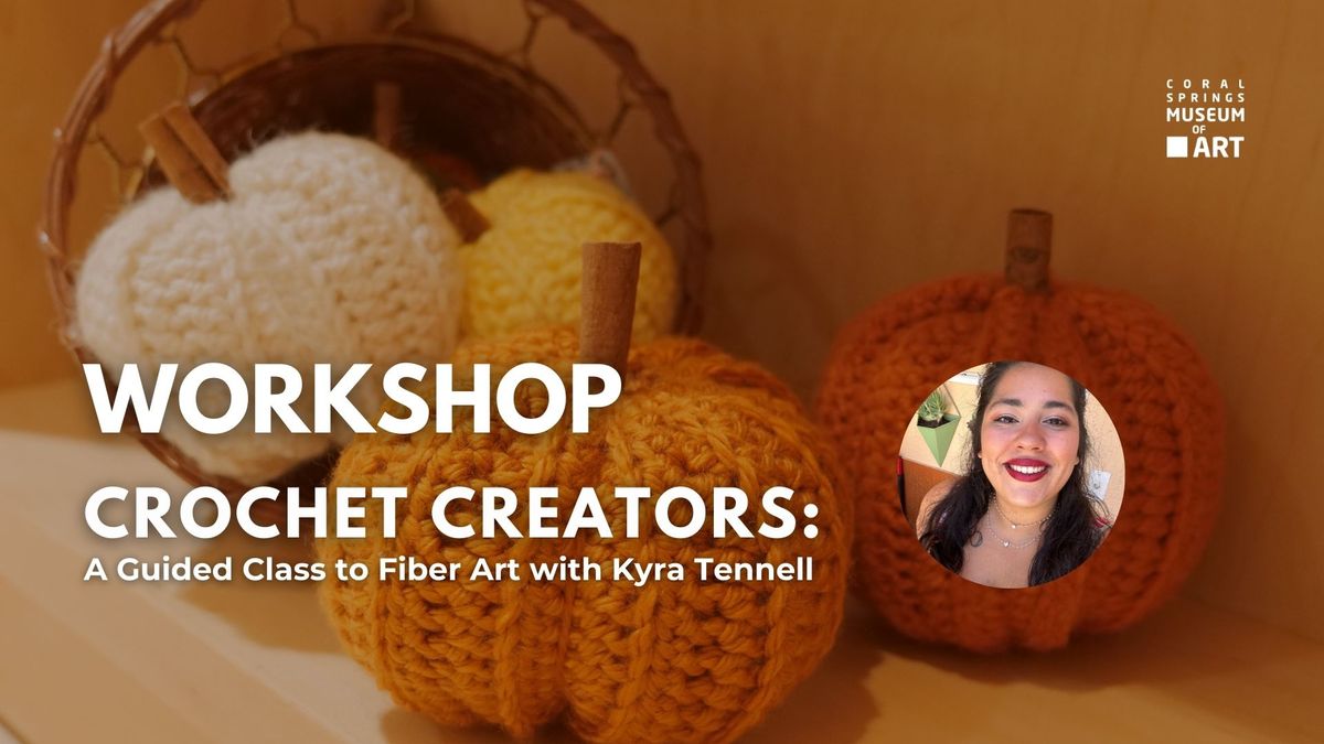 WORKSHOP: Crochet Creators, A Guided Class to Fiber Art with Kyra Tennell