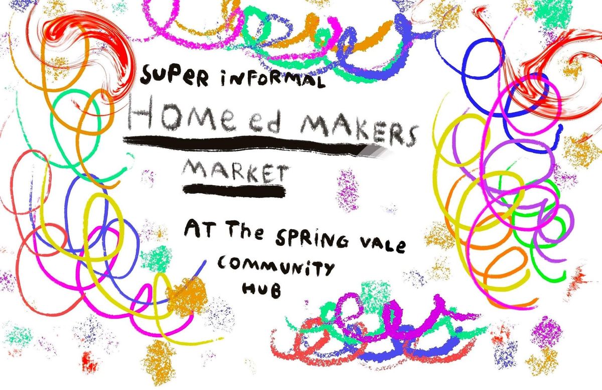 Super Informal Home-Ed Makers Market*REVISED DATE*