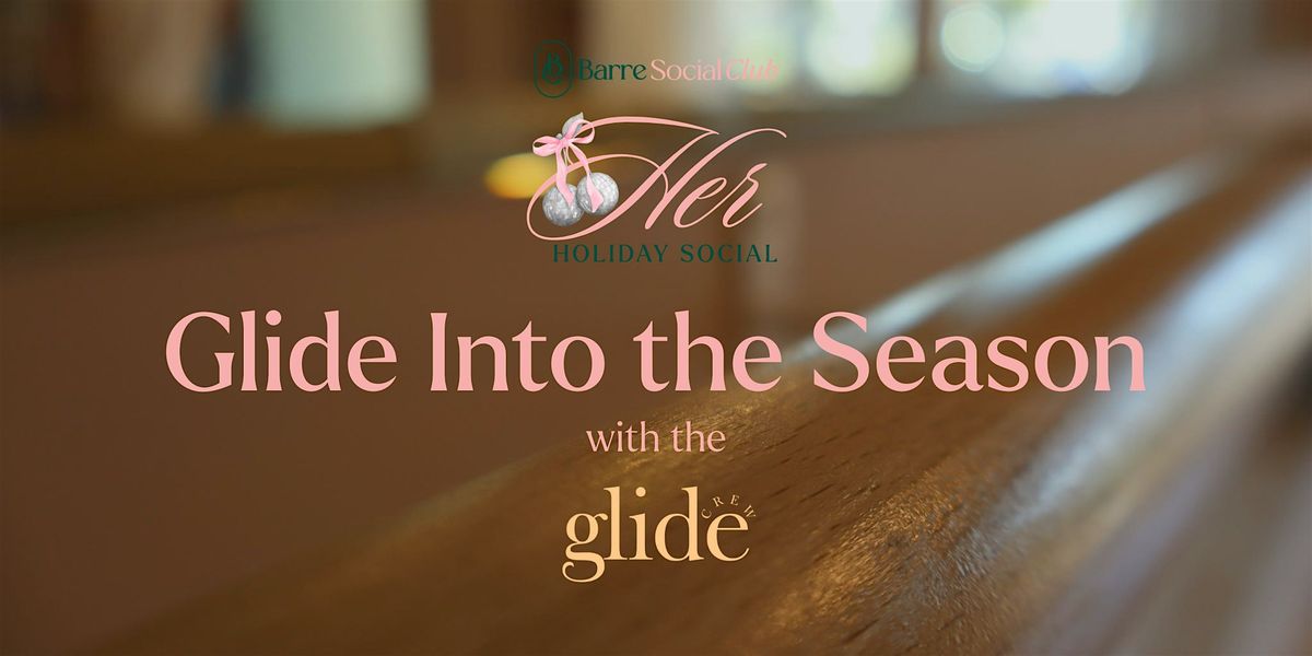 Her Holiday Social: Glide Into the Season with The Glide Crew