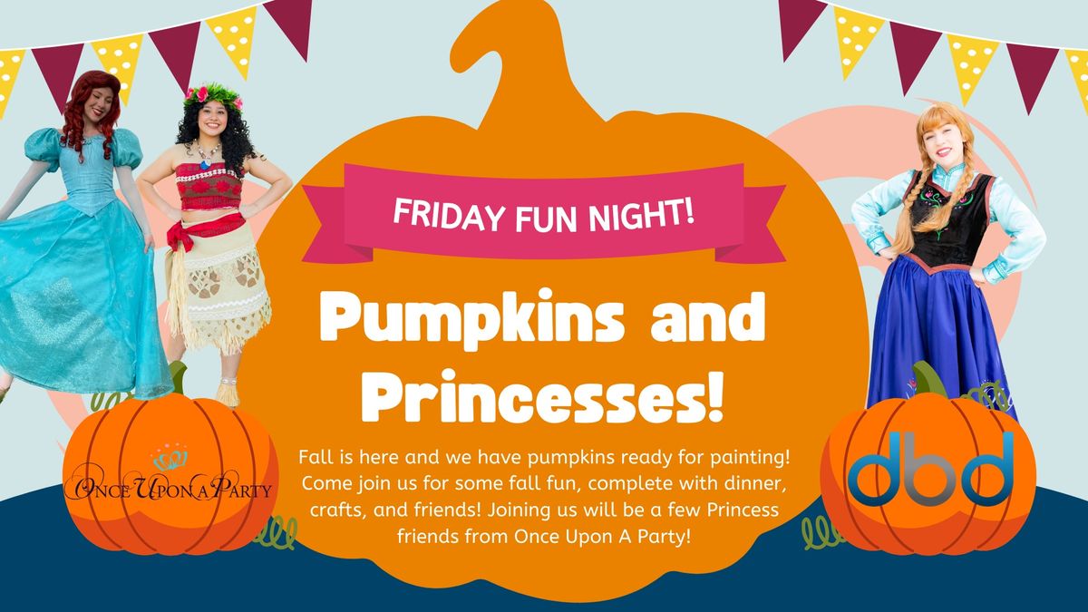 Friday Fun Night: Pumpkins & Princesses