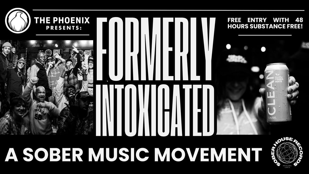 The Phoenix Presents: Formerly Intoxicated