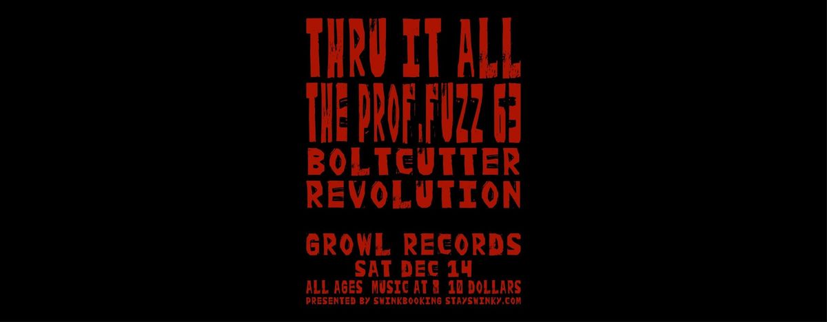 Thru It All + PF63 + Boltcutter Revolution at Growl