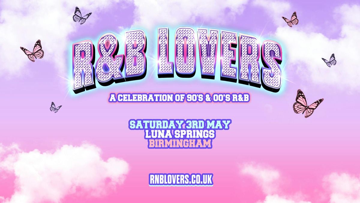 R&amp;B Lovers - Saturday 3rd May - Luna Springs [PRIORITY TICKETS ON SALE 9AM THURSDAY!]