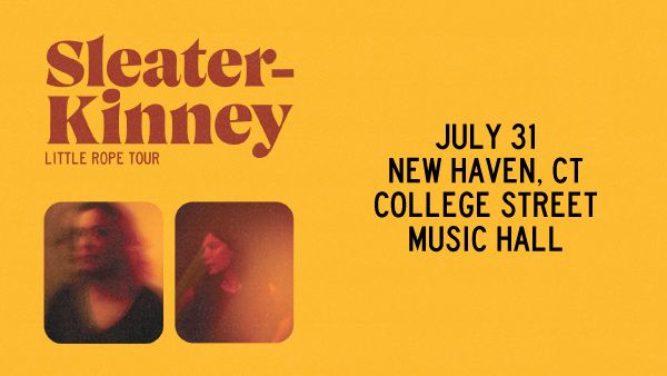 Sleater-Kinney: Little Rope Tour at College Street Music Hall (New Haven)
