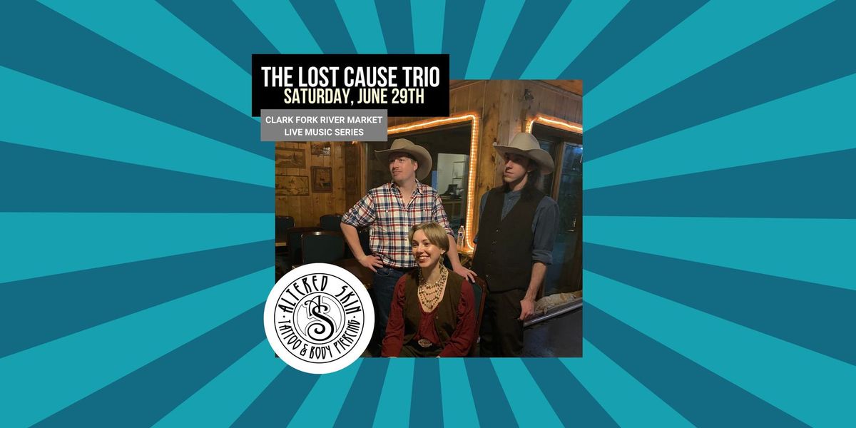 The Lost Cause Trio, Live at the Clark Fork River Market