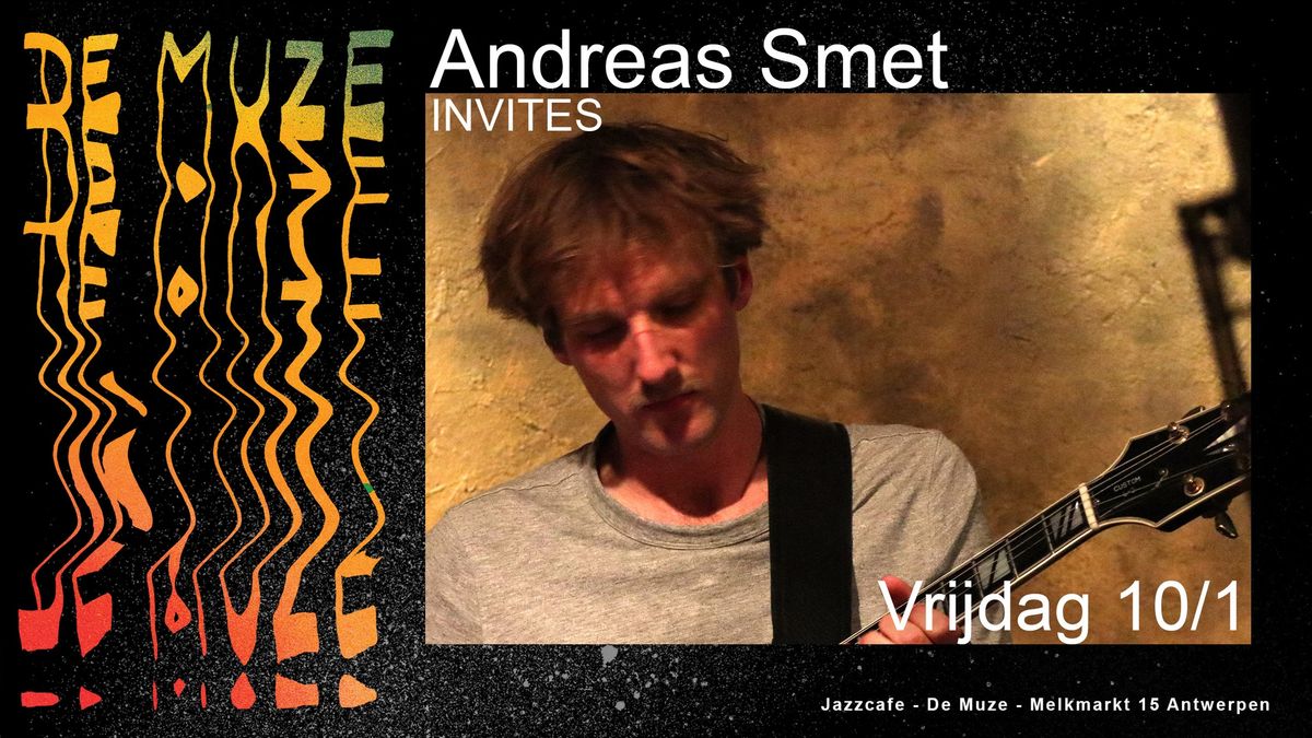 Andreas Smet Invites @ De Muze