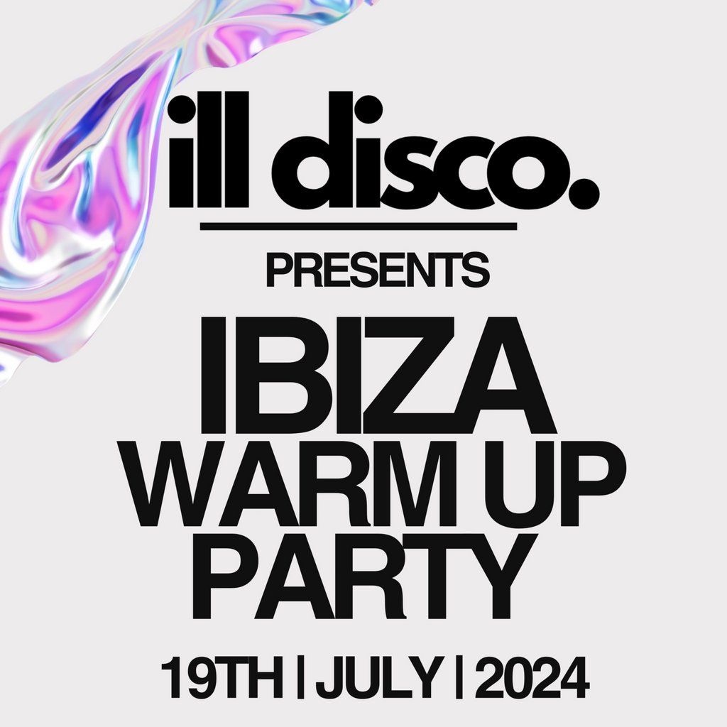 ILL DISCO Presents IBIZA WARM UP PARTY