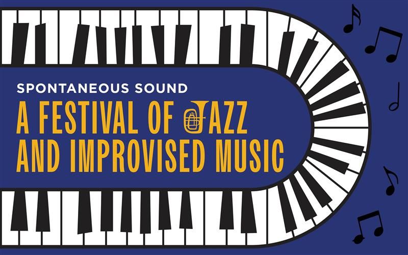 Spontaneous Sound: A Festival of Jazz and Improvised Music