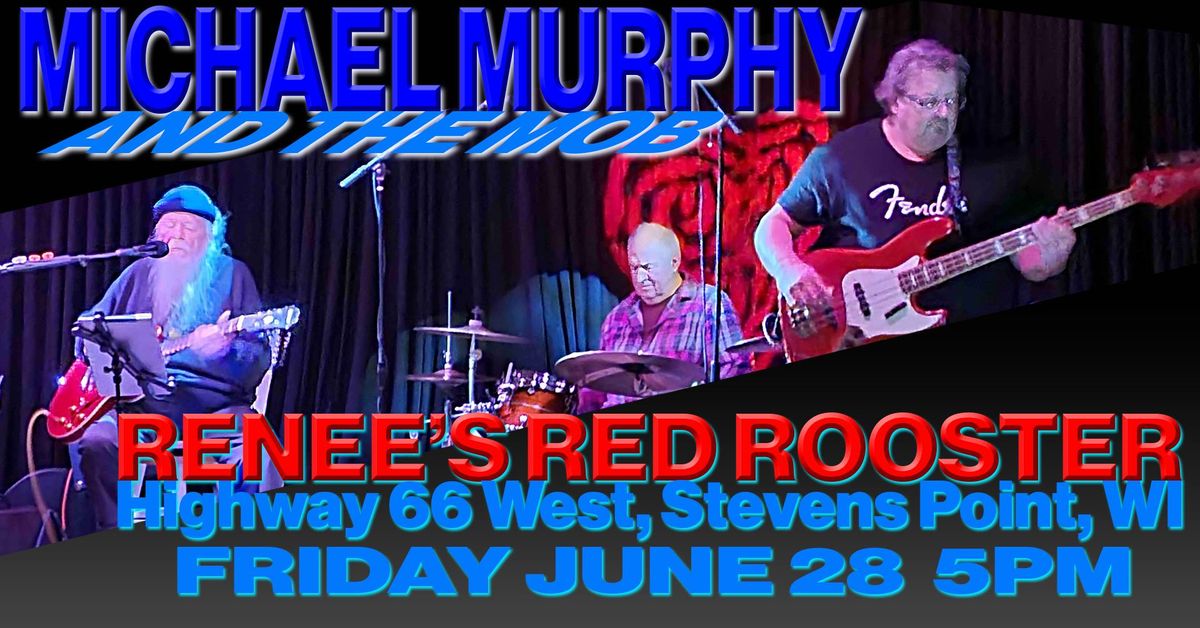 MICHAEL MURPHY & THE MOB AT RENEE\u2019S RED ROOSTER