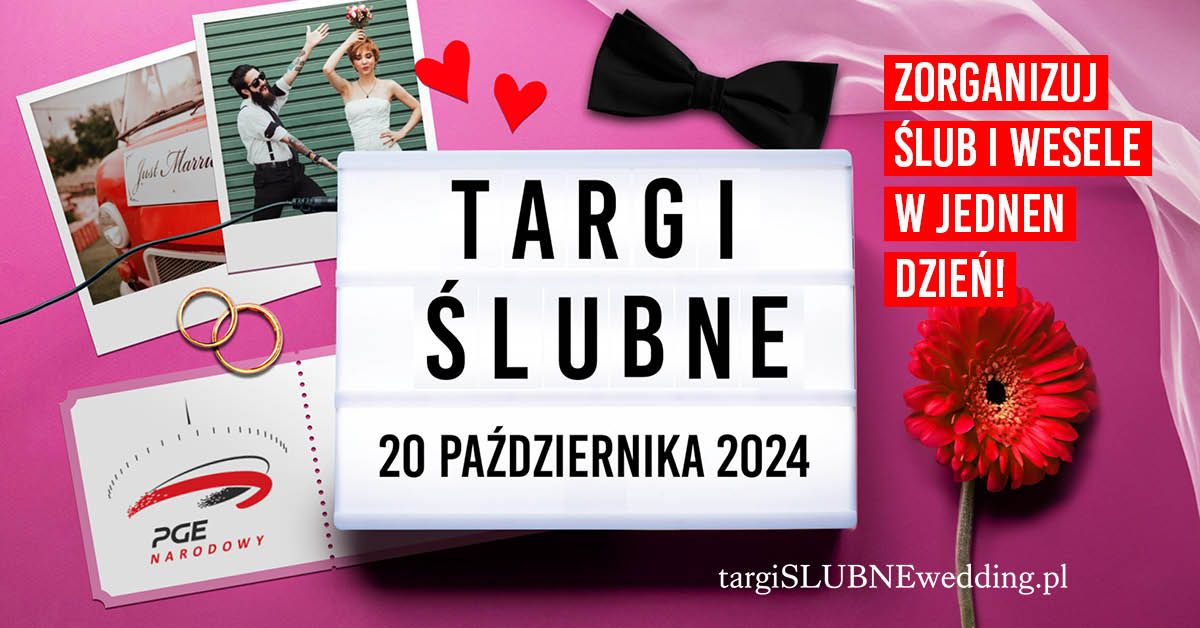 Targi \u015aLUBNE Wedding 20 pa\u017adziernika 2024 #PGE Narodowy