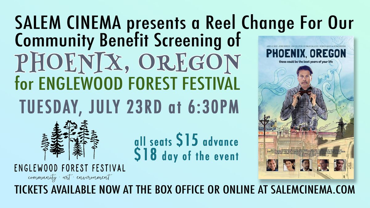 Phoenix Oregon \u2013 a Salem Cinema Reel Change For Our Community Event to benefit Englewood Forest Fest