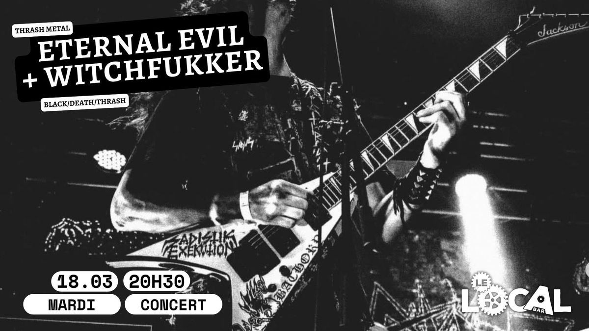 THRASH METAL : ETERNAL EVIL + WITCHFUKKER 