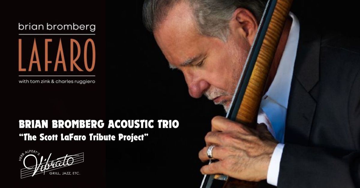 Brian Bromberg Acoustic Trio, \u201cThe Scott LaFaro Tribute Project\u201d at Herb Alpert's Vibrato