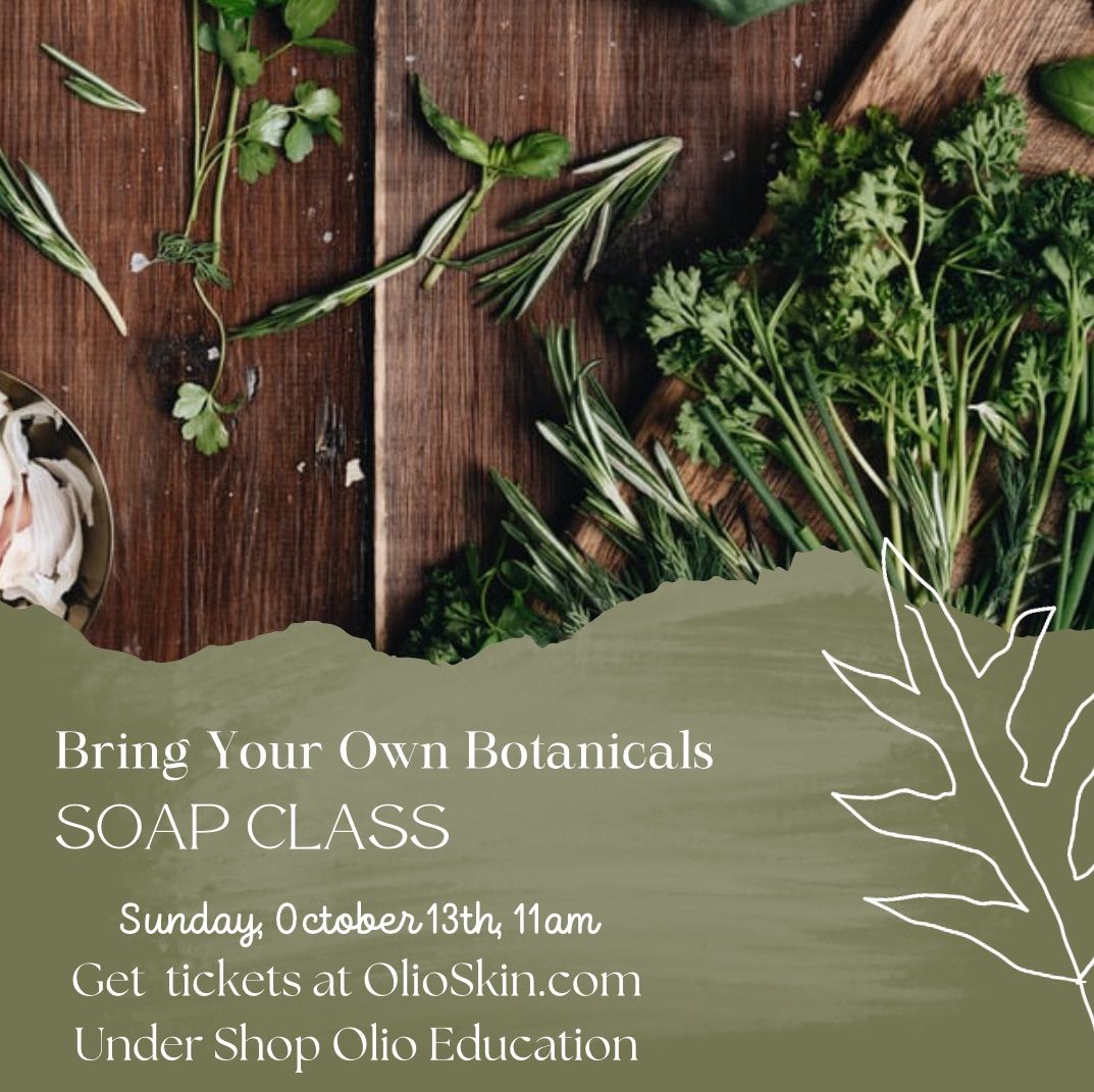 Bring Your Own Botanicals Soap Class