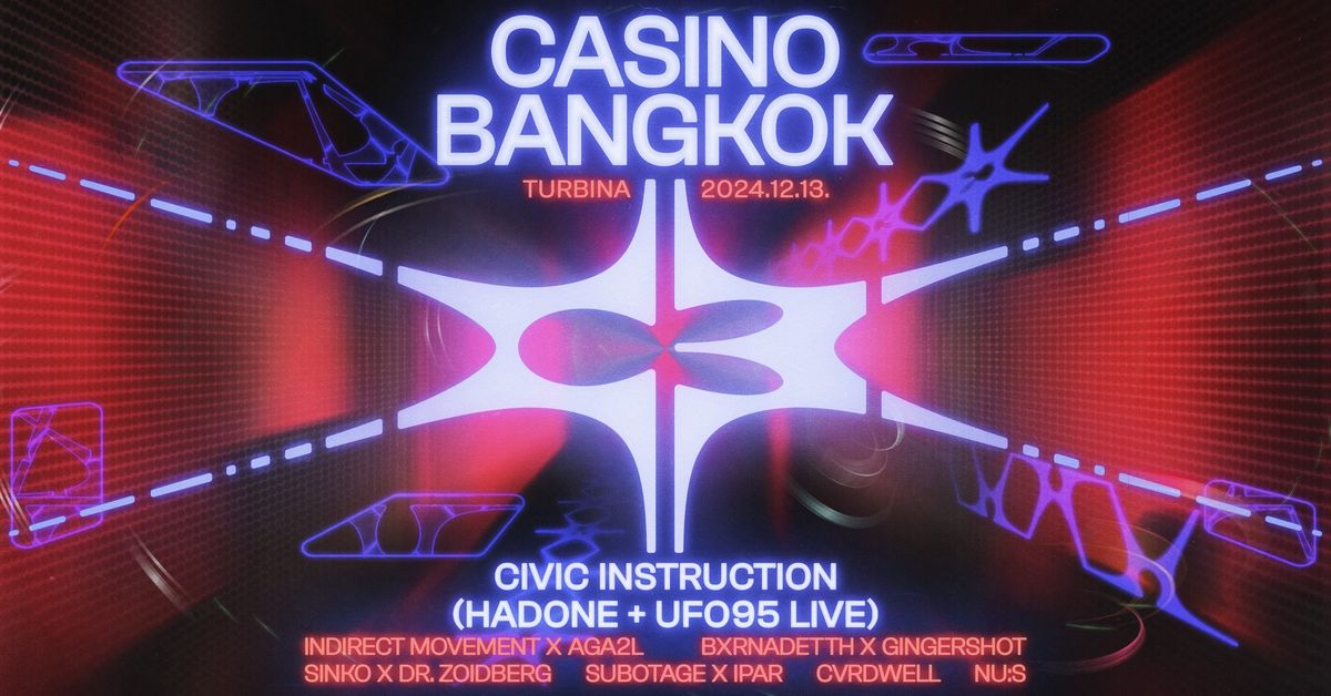 CASINO BANGKOK w\/ Civic Instruction (HADONE + UFO95)