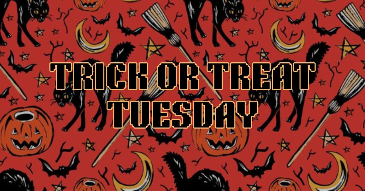 Trick or Treat Tuesday