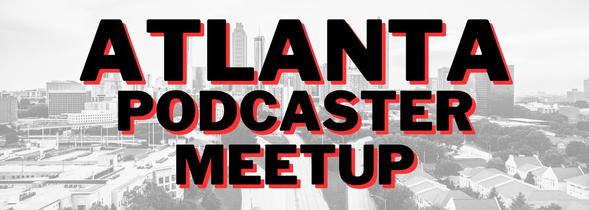 Atlanta - Podcast Movement Community Meetup