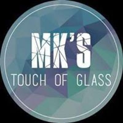 Mk's Touch of Glass