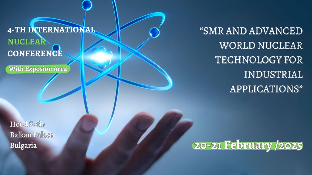 4th International Nuclear Conference with Exposition\u20192025 \u201cSMR and advanced world nuclear technology