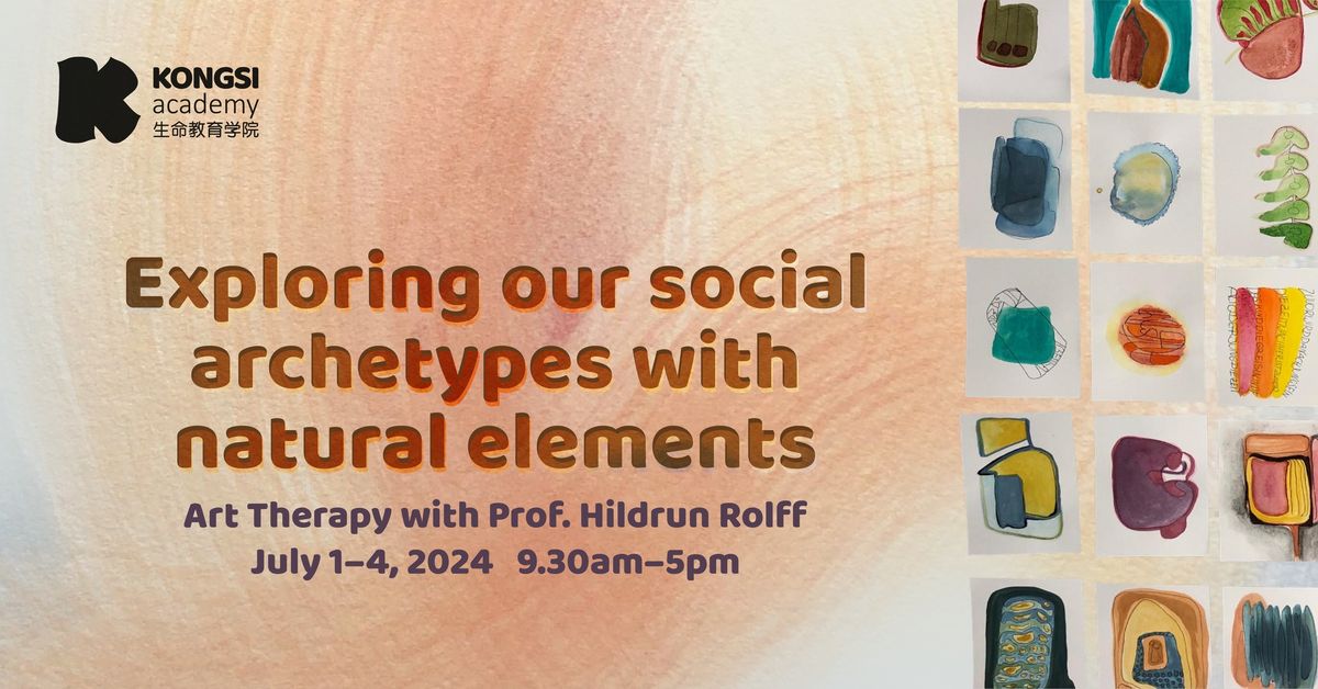 Art Therapy Workshop: Exploring our social archetypes with natural elements with Prof. HIldrun Rolff