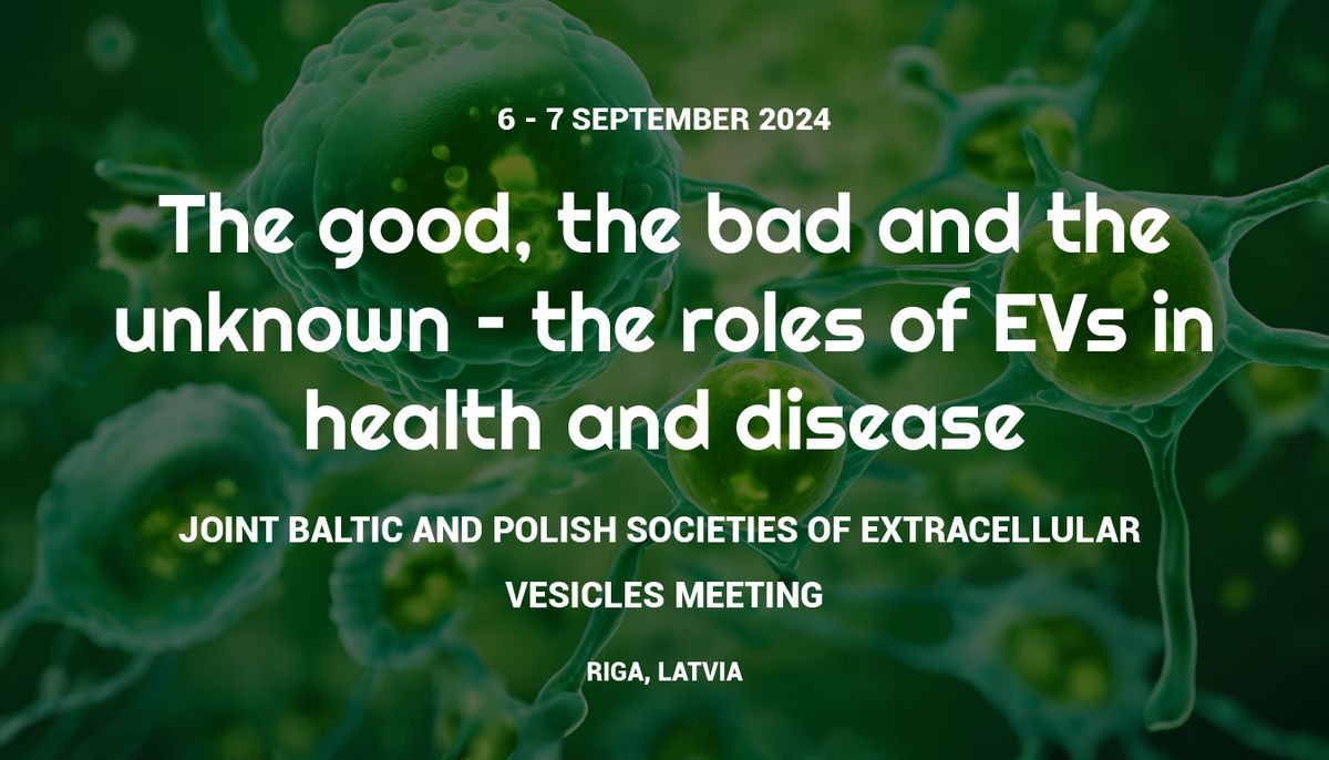 Conference "The Good, the Bad, and the Unknown \u2013 The Roles of EVs in Health and Disease"