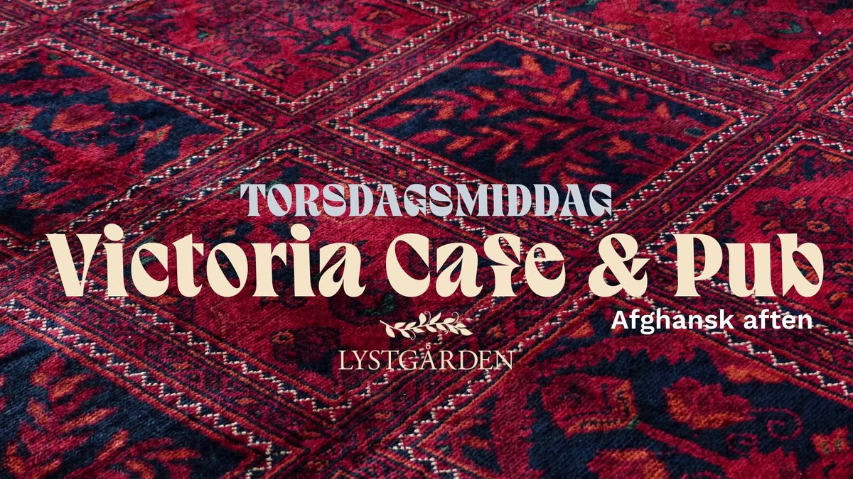 Afghansk Aften med Victoria Cafe & Pub\ud83e\udd58\ud83e\udd58 Torsdagsmiddag p\u00e5 Lystg\u00e5rden