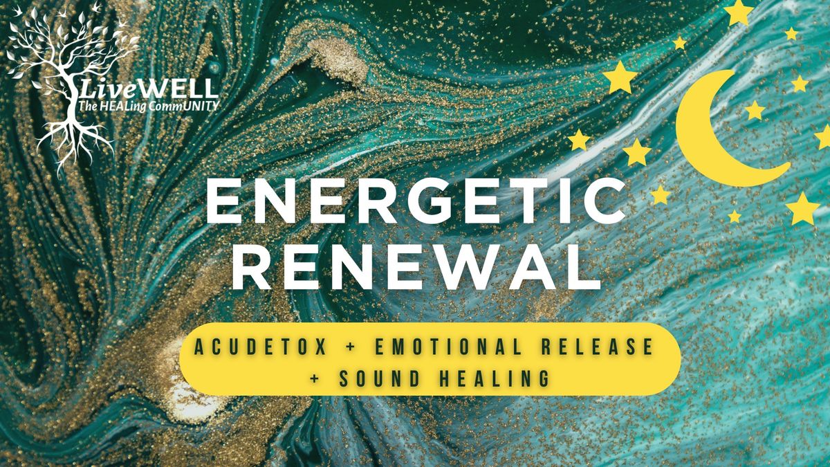 Energetic Renewal ~ AcuDetox + Emotional Release + Sound Healing