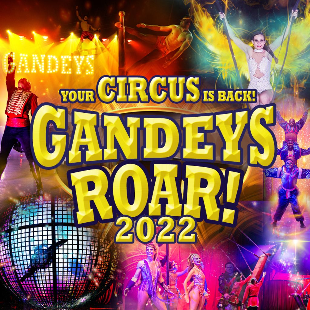 Gandeys Circus presents Roar! 2022, Gandeys Circus Trentham, 4 March to