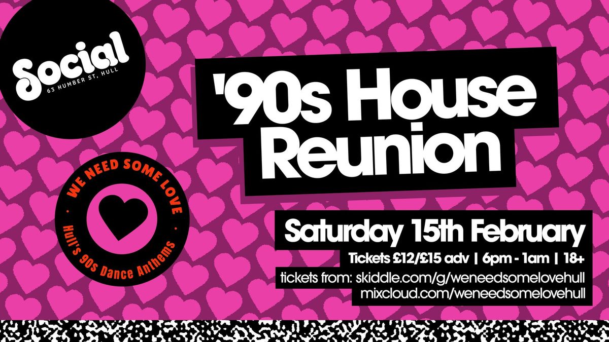 We Need Some Love '90s House Reunion | Social | Hull