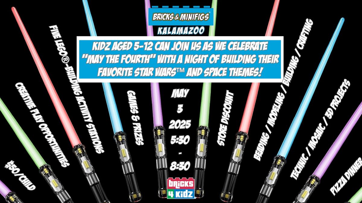 \u201cMay the Fourth\u201d Celebration Kidz Night Out with Bricks 4 Kidz at Bricks & Minifigs Kalamazoo