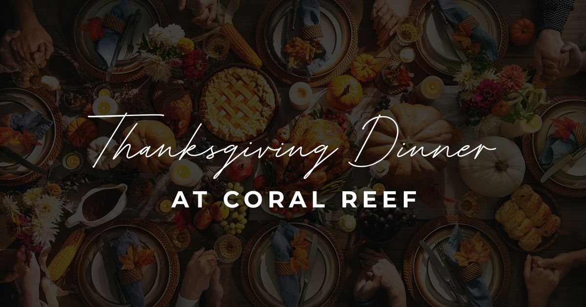 Thanksgiving Dinner at Coral Reef