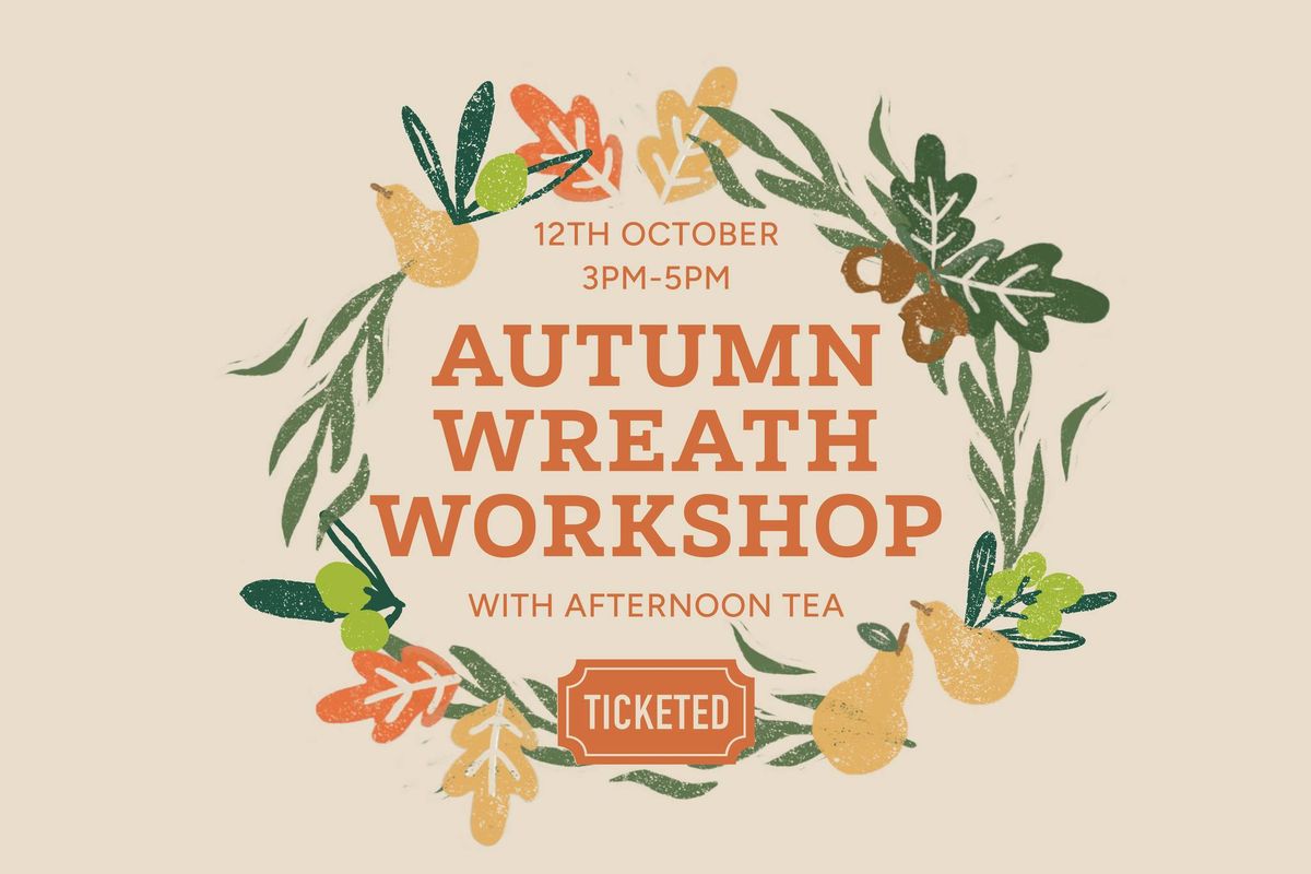 Autumn Wreath Workshop & Afternoon Tea