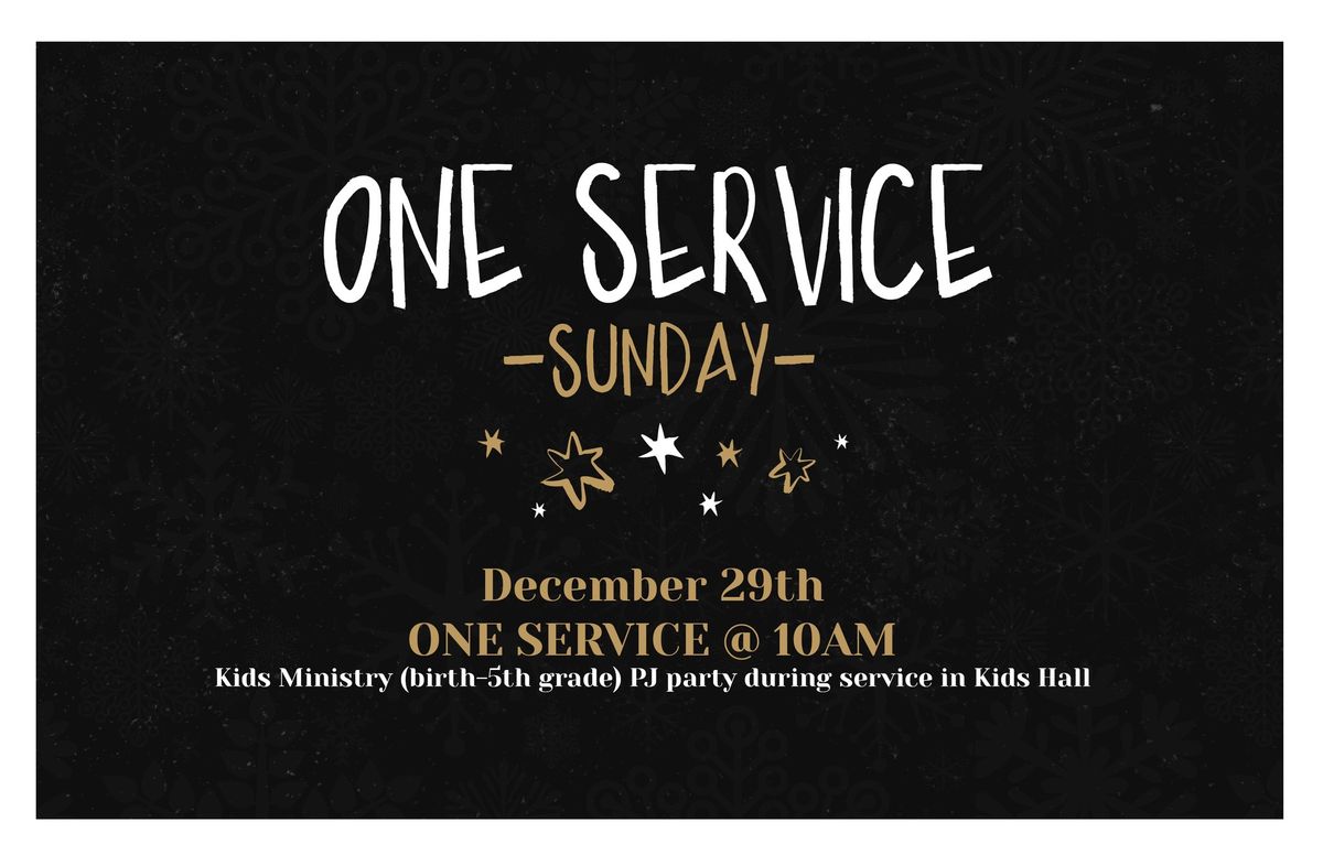 ONE SERVICE SUNDAY