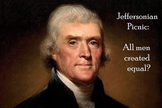 Jeffersonian Picnic: All Men Created Equal?