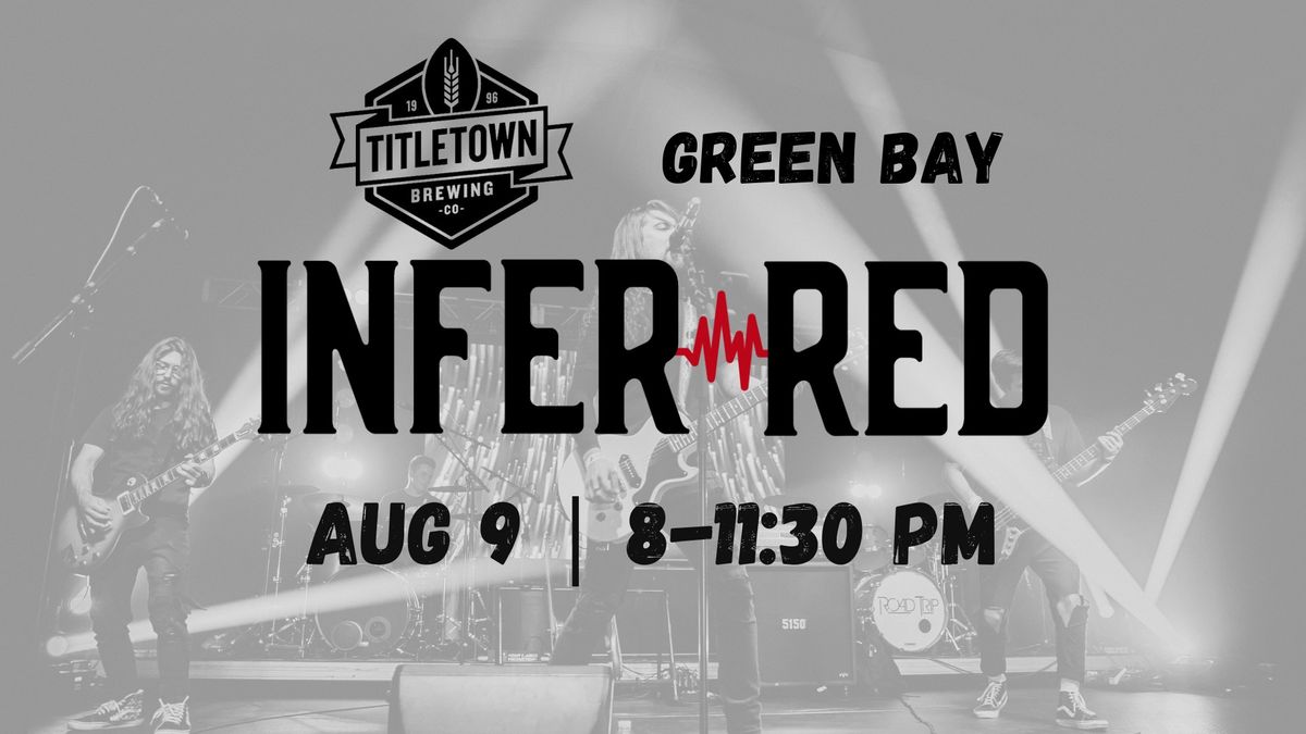 INFER\/RED at TitleTown Brewing Co in Green Bay