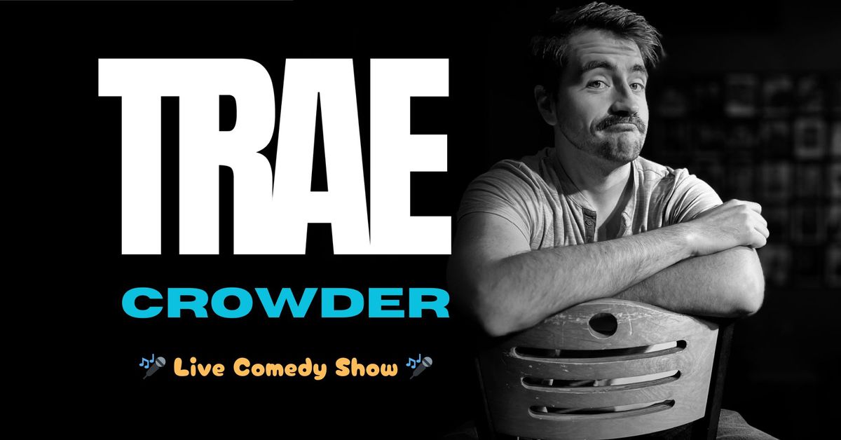 \ud83c\udfa4 Trae Crowder - Live Comedy Show! \ud83c\udfa4