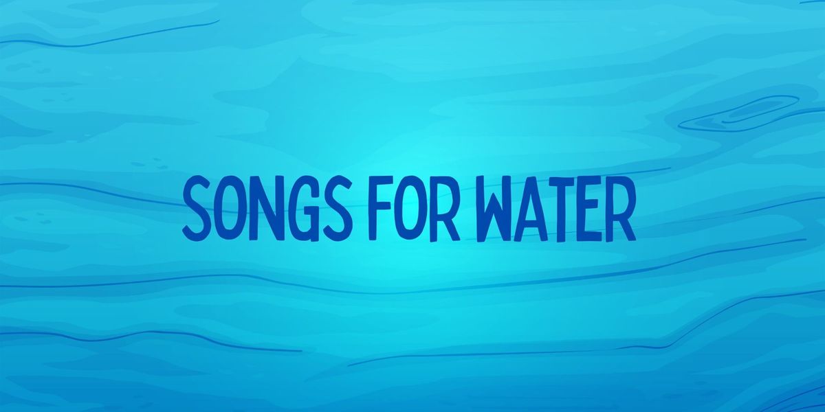 Songs for the Water