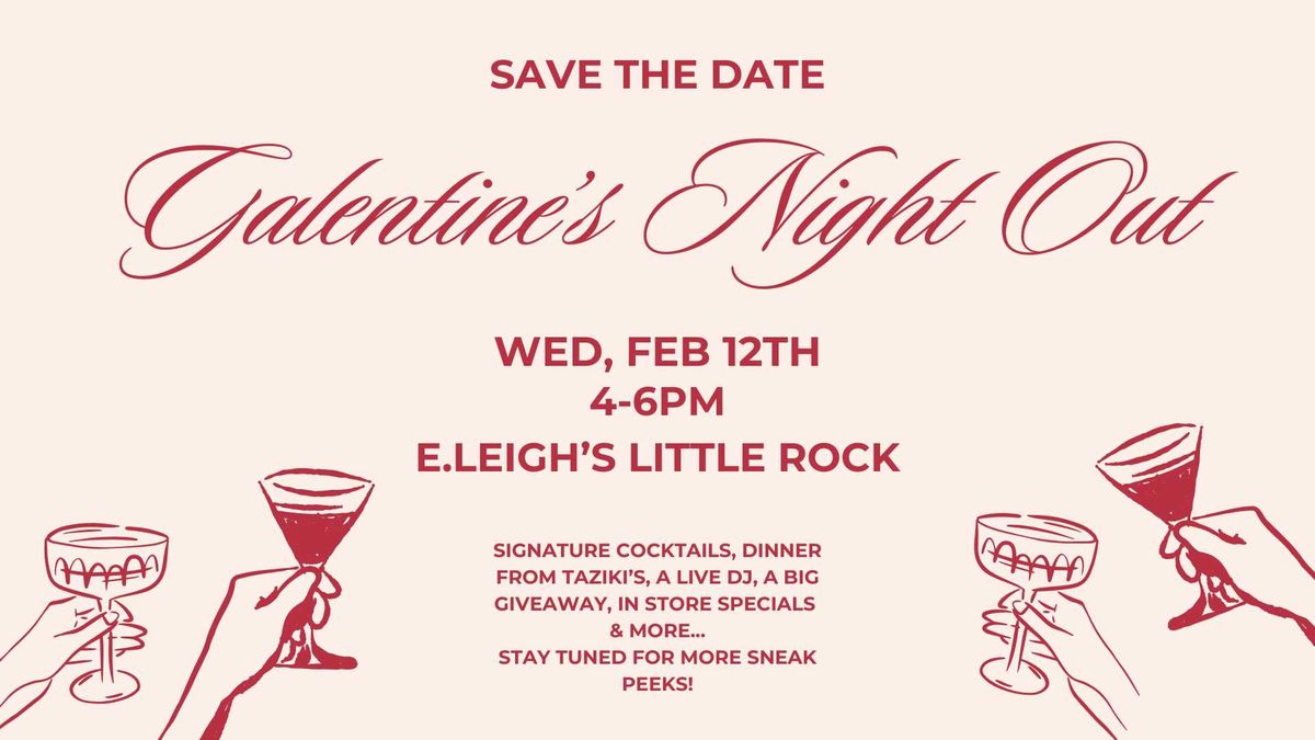 Galentine\u2019s Night Out at E.Leigh\u2019s Little Rock