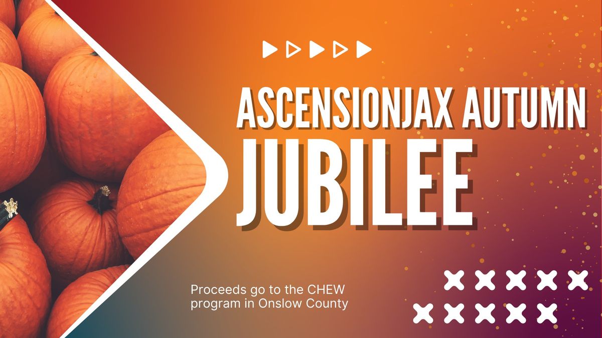 Ascension Autumn Jubilee (Benefits CHEW Program)