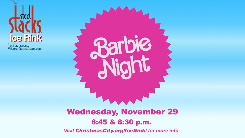 Barbie Night at the Ice Rink at SteelStacks 