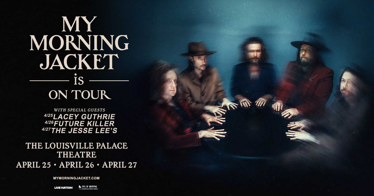 MY MORNING JACKET "is" ON TOUR! \u2013 presented by 91.9 WFPK