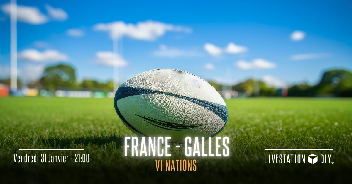 Tournoi 6 Nation - FRANCE - GALLES