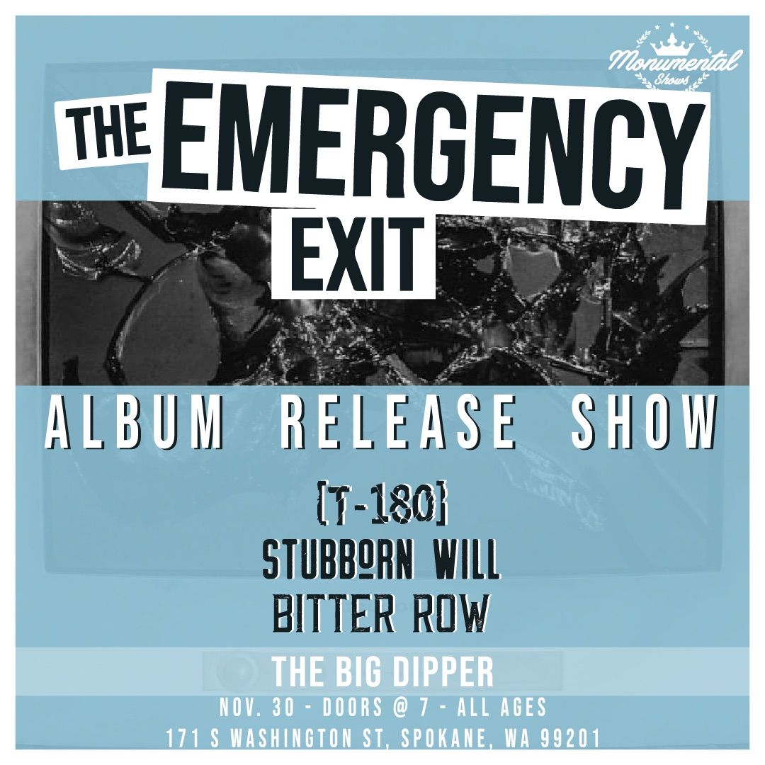 Monumental Shows presents THE EMERGENCY EXIT Album Release ft. T-180, Stubborn Will, Bitter Row