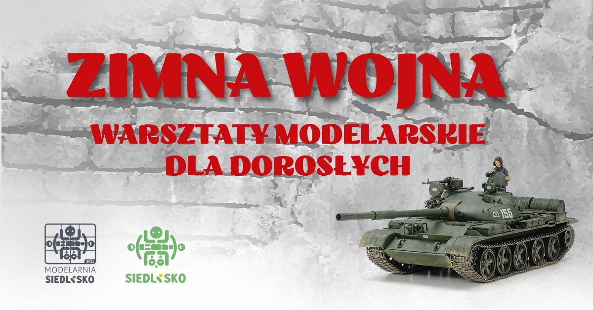 Zimna Wojna - warsztaty modelarskie dla doros\u0142ych