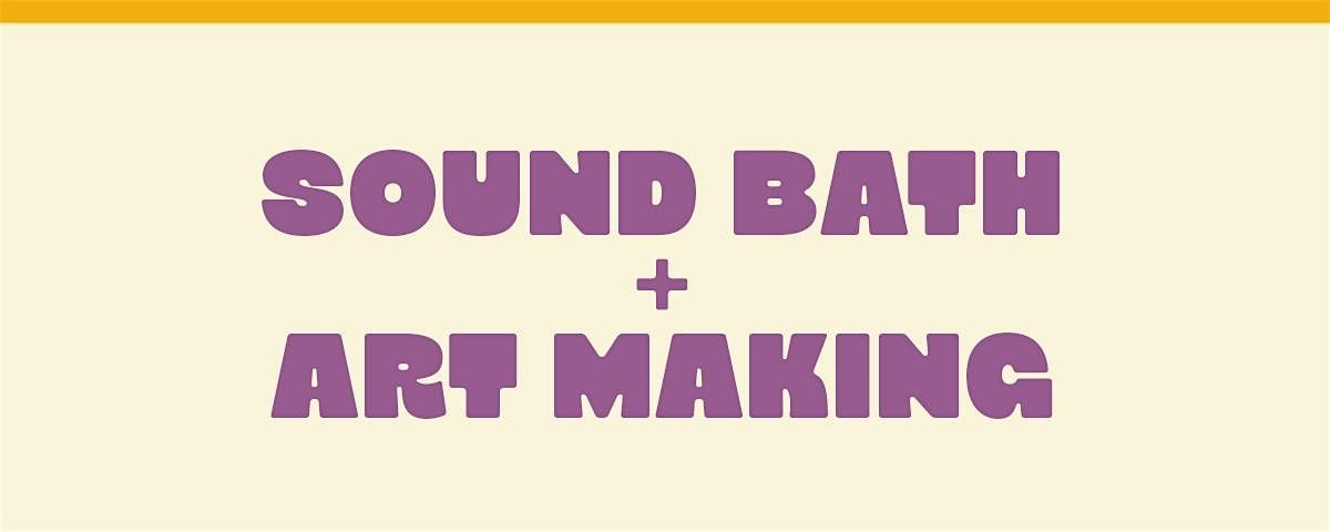 Sound Bath  and Art Making
