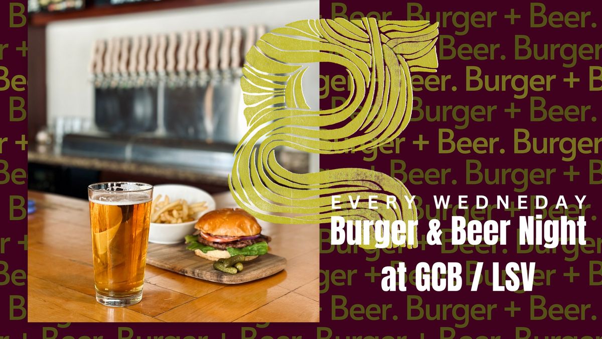 Beers + Burgers at LSV\/GCB | Every Wednesday