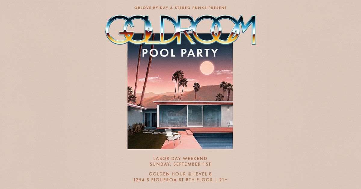 Goldroom Pool Party (Labor Day Weekend)