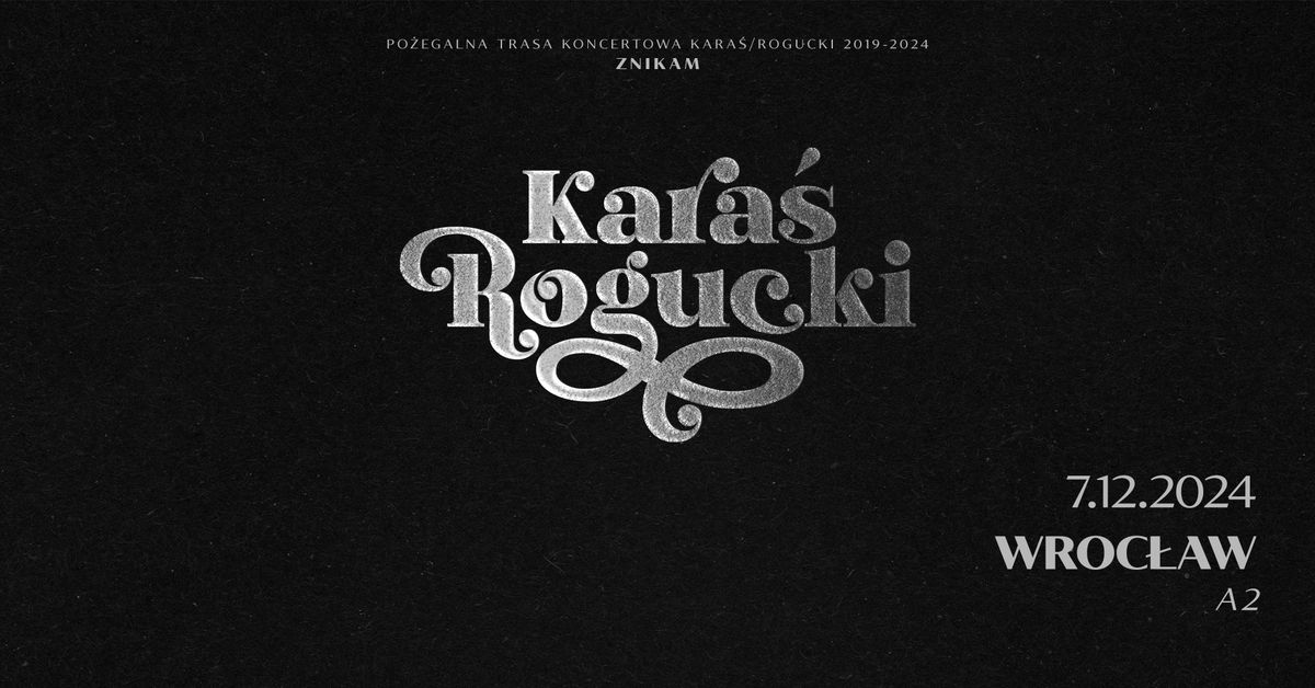 KARA\u015a\/ROGUCKI - "Znikam" | 7.12.2024 | Po\u017cegnalny koncert we Wroc\u0142awiu!