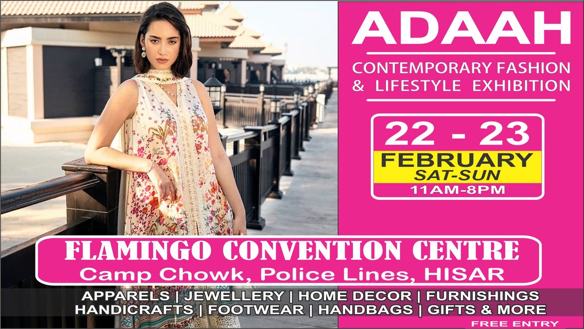 Adaah Fashion & Lifestyle Exhibition on 22-23 Feb at Flamingo Convention, Camp Chowk HISAR