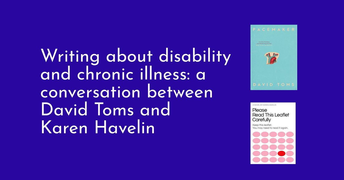 Writing about disability and chronic illness: a conversation between David Toms and Karen Havelin